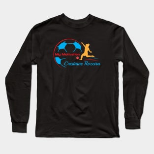 My Motivation - Cristiane Rozeira Long Sleeve T-Shirt